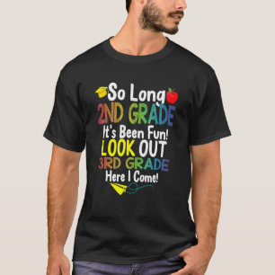 So Long 2nd Grade Look Out 3rd Grade Here I Come T-Shirt