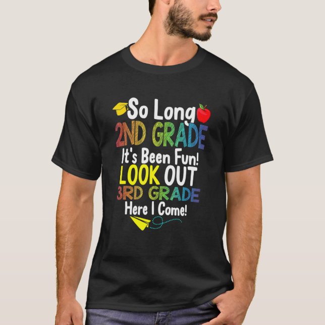 So Long 2nd Grade Look Out 3rd Grade Here I Come T-Shirt (Front)