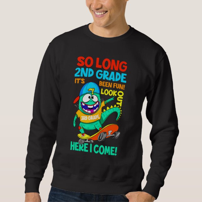So Long 2nd Grade Look Out 3rd Grade Here I Come T Sweatshirt (Front)