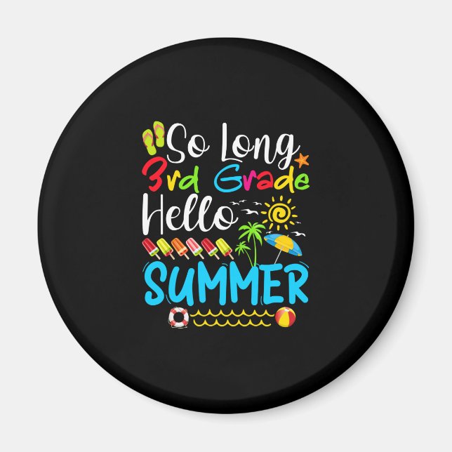 So Long 3rd Grade Hello Summer Last Day Of School. Magnet (Front)