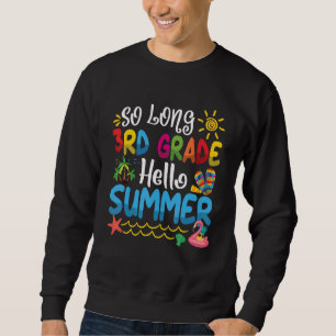 So Long 3rd Grade Hello Summer Last Day Of School Sweatshirt