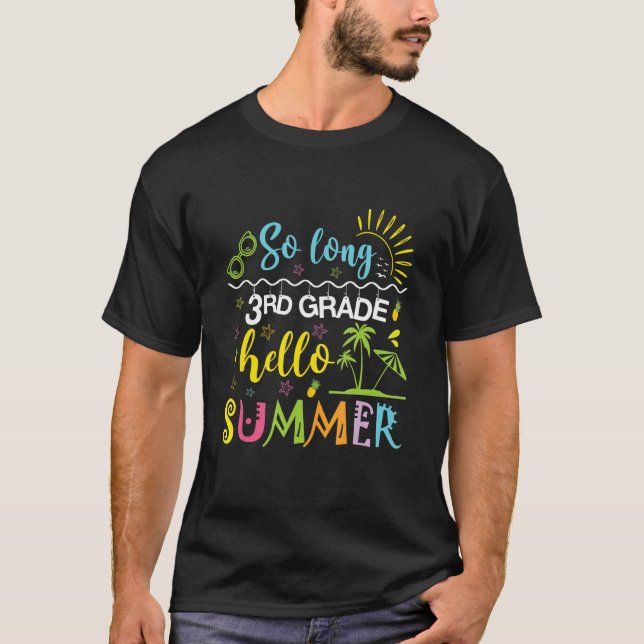So Long 3rd Grade Hello Summer Last Day Of School  T-Shirt (Front)