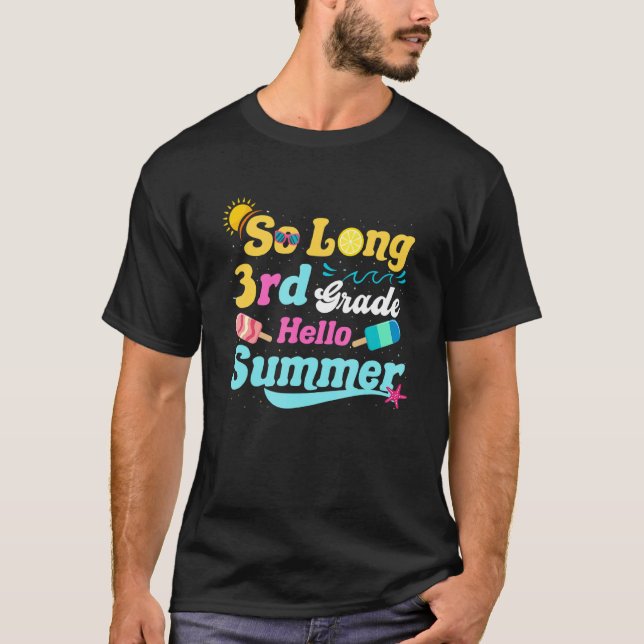 So Long 3rd Grade Hello Summer Last Day Of School  T-Shirt (Front)
