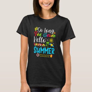 So Long 3rd Grade Hello Summer Last Day Of School T-Shirt