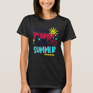 So Long 3rd Grade Hello Summer Vacation Last Day O T-Shirt