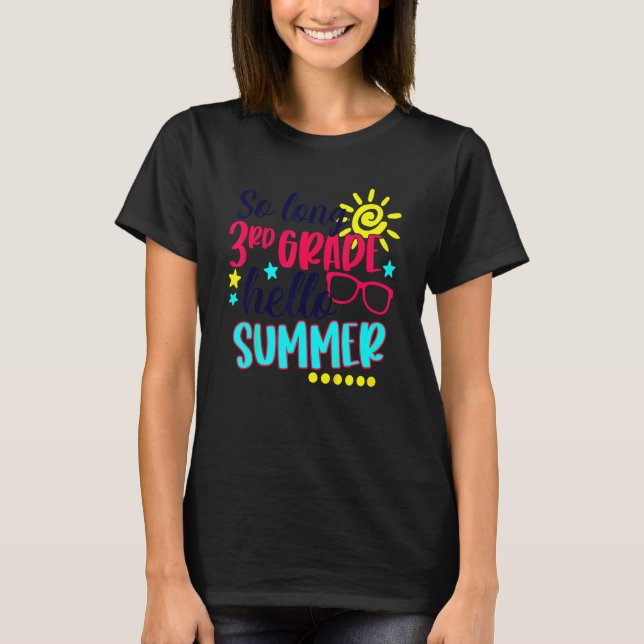 So Long 3rd Grade Hello Summer Vacation Last Day O T-Shirt (Front)