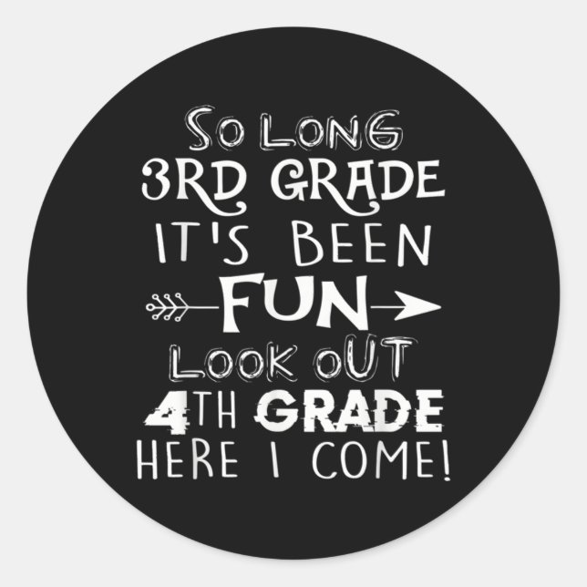 So Long 3rd Grade It's Been Fun Look Out 4th Grade Classic Round Sticker (Front)