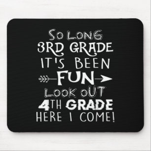 So Long 3rd Grade It's Been Fun Look Out 4th Grade Mouse Pad