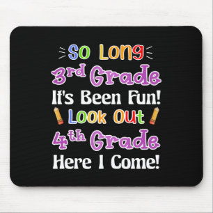 So Long 3rd Grade It's Been Fun Look Out 4th Grade Mouse Pad