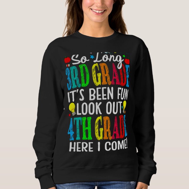 So Long 3rd Grade It's Been Fun Look Out 4th Grade Sweatshirt (Front)