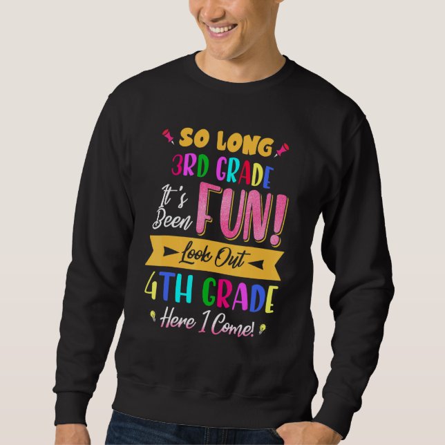 So Long 3rd Grade Look Out 4th Grade Here I Come L Sweatshirt (Front)
