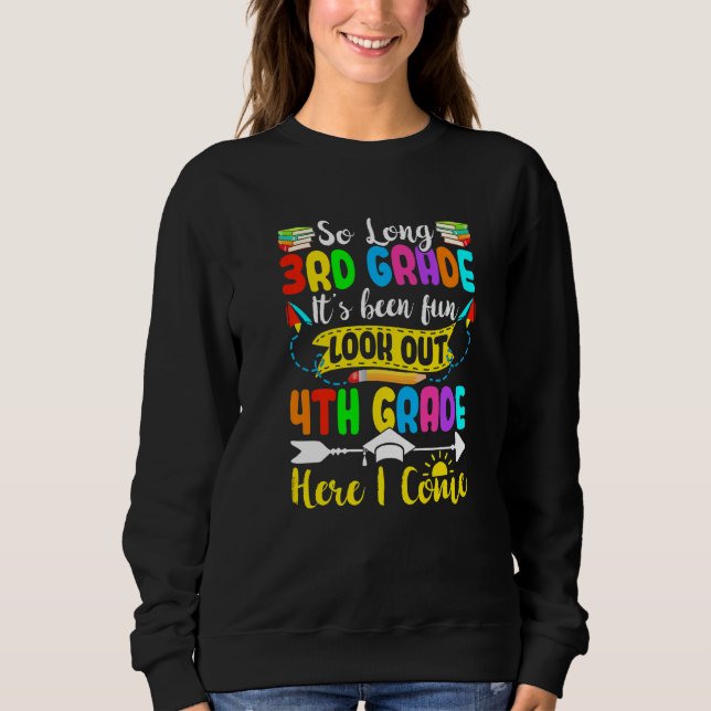 So Long 3rd Grade Look Out 4th Grade Here I Come Sweatshirt (Front)