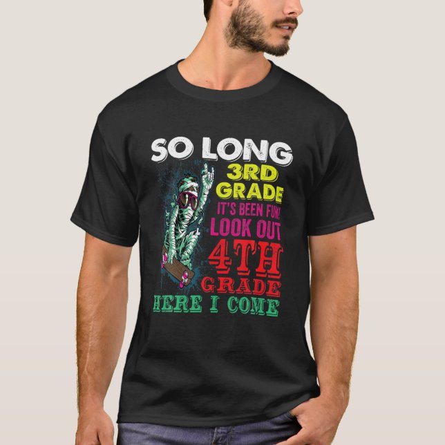 So Long 3Rd Grade Look Out 4Th Grade Here I Come T-Shirt (Front)