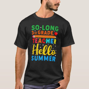 So Long 3rd Grade Teacher Hello Summer Teacher T-Shirt
