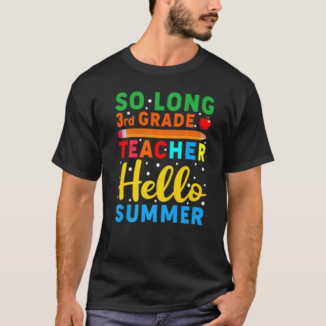 So Long 3rd Grade Teacher Hello Summer Teacher T-Shirt (Front)