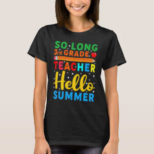So Long 3rd Grade Teacher Hello Summer Teacher T-Shirt