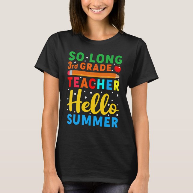 So Long 3rd Grade Teacher Hello Summer Teacher T-Shirt (Front)