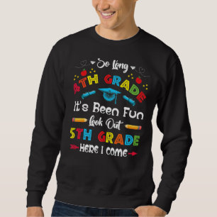 So Long 4th Grade 5th Here I Come Back To School Sweatshirt