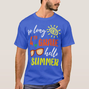 So Long 4th Grade Grade Hello Summer Student Senio T-Shirt