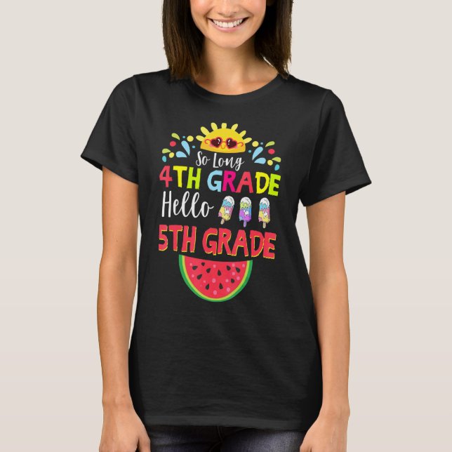 So Long 4th Grade Hello 5th Grade Teacher Student  T-Shirt (Front)