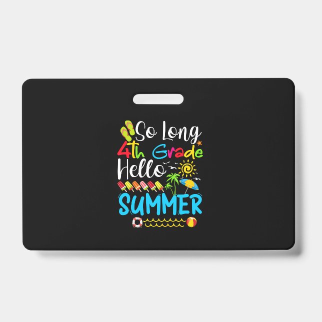 So Long 4th Grade Hello Summer Last Day Of School. ID Badge (Front)
