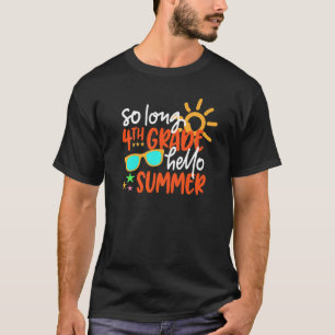 So Long 4th Grade Hello Summer Last Day Of School  T-Shirt