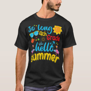 So Long 4th Grade Hello Summer Last Day Of School T-Shirt