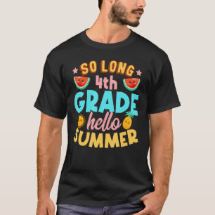 So Long 4th Grade Hello Summer Last Day Of School T-Shirt
