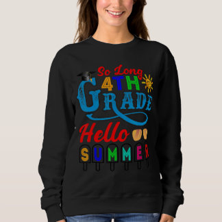 So Long 4th Grade Hello Summer Time Last Day Of Sc Sweatshirt
