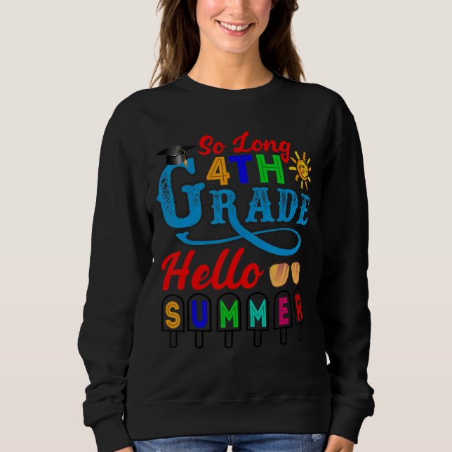 So Long 4th Grade Hello Summer Time Last Day Of Sc Sweatshirt (Front)