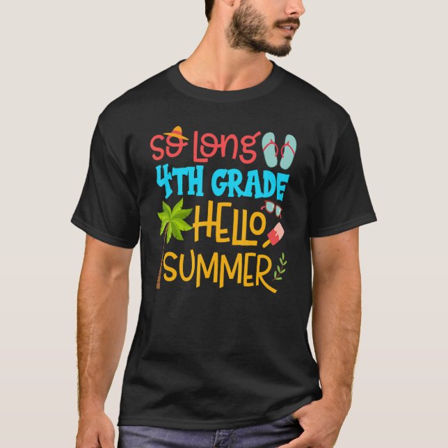 So Long 4th Grade Hello Summer Vacation Last Day O T-Shirt (Front)