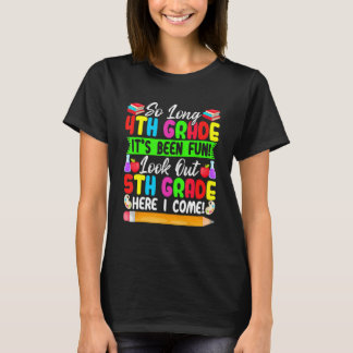 So Long 4th Grade Look Out 5th Grade Here I Come 1 T-Shirt