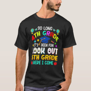 So Long 4th Grade Look Out 5th Grade Here I Come G T-Shirt