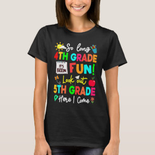 So Long 4th Grade Look Out 5th Grade Here I Come G T-Shirt