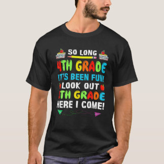 So Long 4Th Grade Look Out 5Th Grade Here I Come T-Shirt