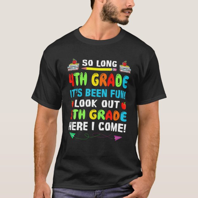 So Long 4Th Grade Look Out 5Th Grade Here I Come T-Shirt (Front)