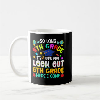 So Long 5th Grade 6th Grade Here I Come Graduation Coffee Mug
