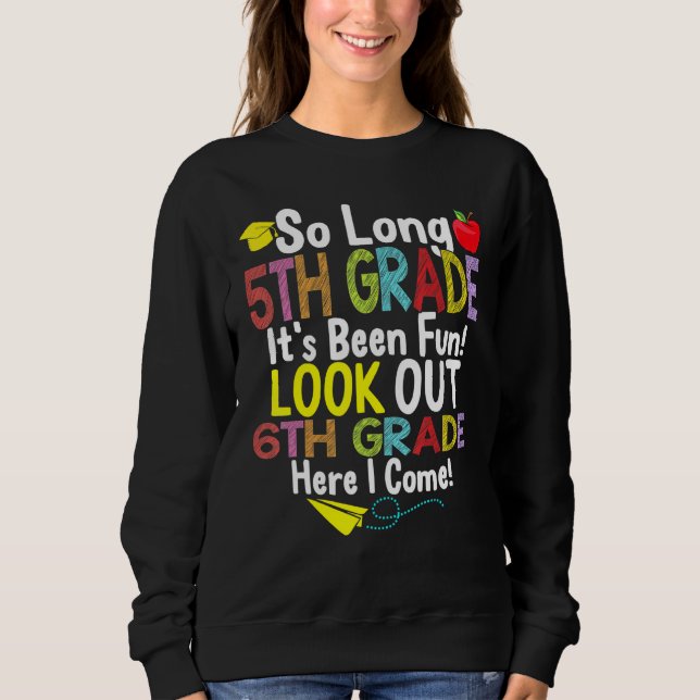 So Long 5th Grade 6th Grade Here I Come Graduation Sweatshirt (Front)