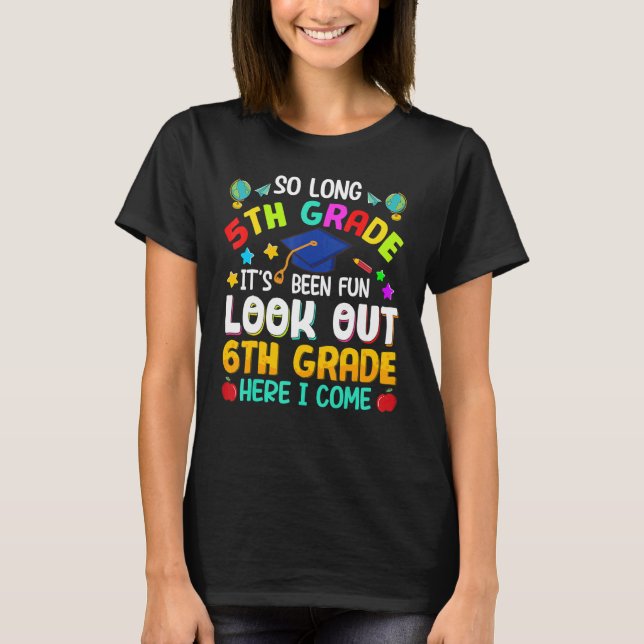 So Long 5th Grade 6th Grade Here I Come Graduation T-Shirt (Front)