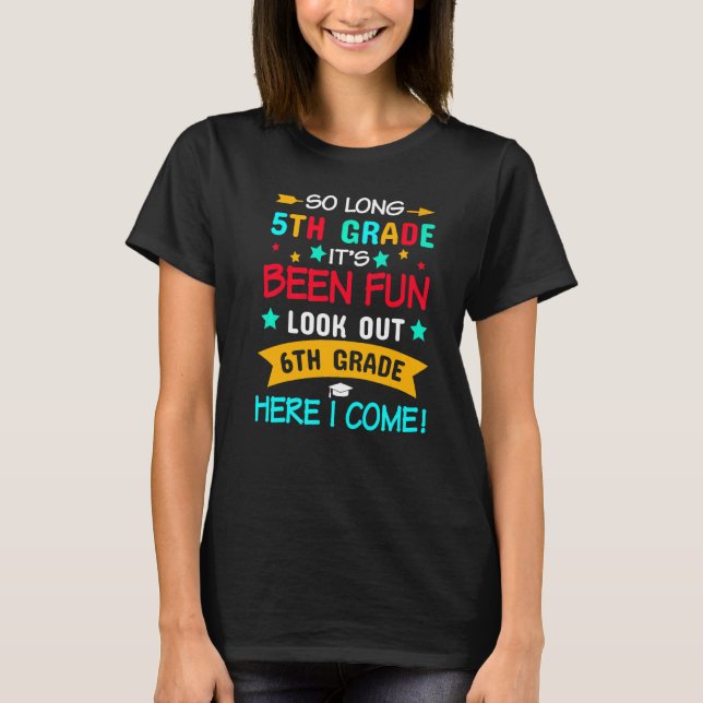 So Long 5th Grade 6th Grade Here I Come Graduation T-Shirt (Front)
