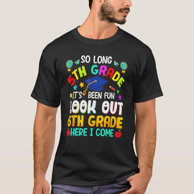 So Long 5th Grade 6th Grade Here I Come Graduation T-Shirt (Front)