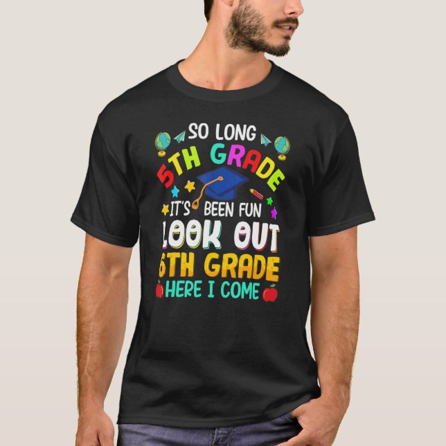So Long 5th Grade 6th Grade Here I Come Graduation T-Shirt (Front)