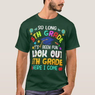 So Long 5th Grade 6th Grade Here I Come Graduation T-Shirt