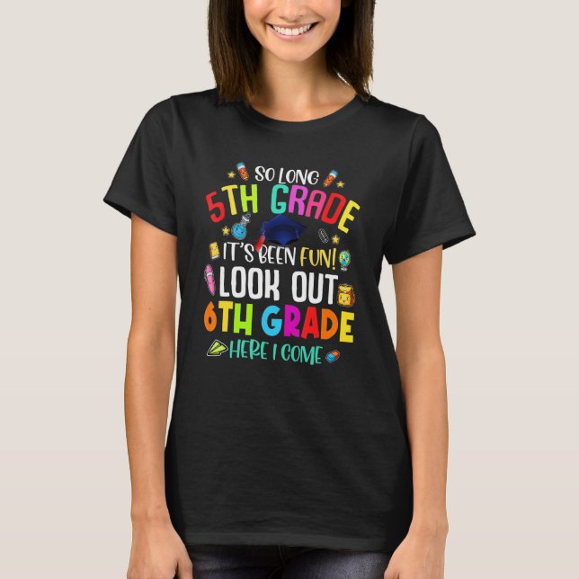 So Long 5th Grade 6th Grade Here I Come Graduation T-Shirt (Front)