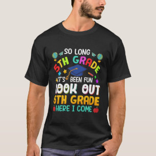 So Long 5Th Grade 6Th Grade Here I Come Graduation T-Shirt