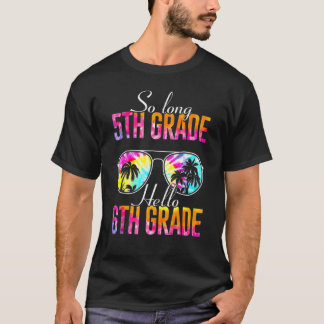 So Long 5th Grade Graduation Hello 6th Grade Tie D T-Shirt