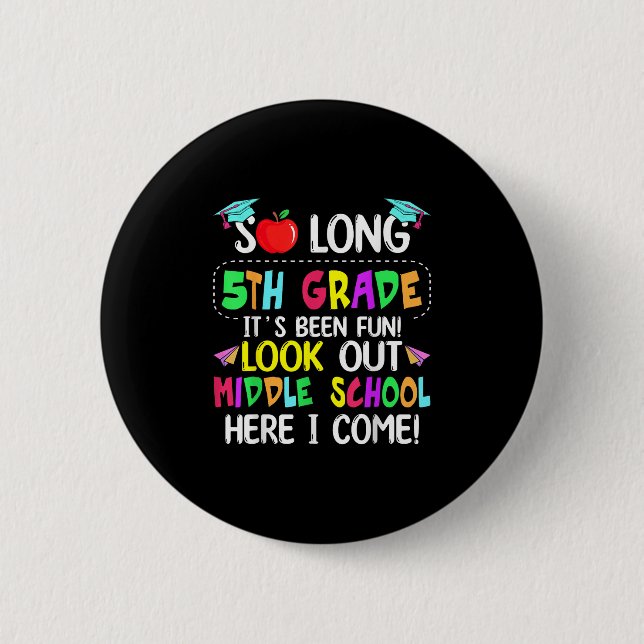 So Long 5th Grade Graduation Middle School Here I  6 Cm Round Badge (Front)