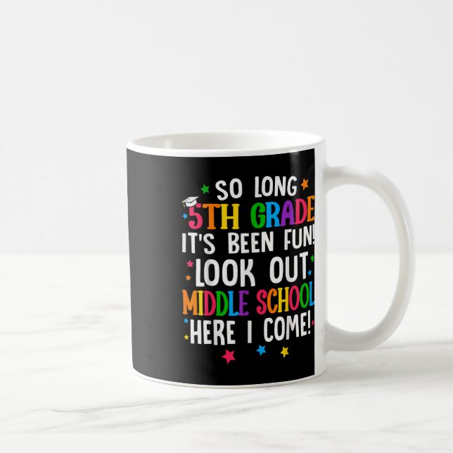 So Long 5th Grade Graduation Middle School Here I  Coffee Mug (Right)