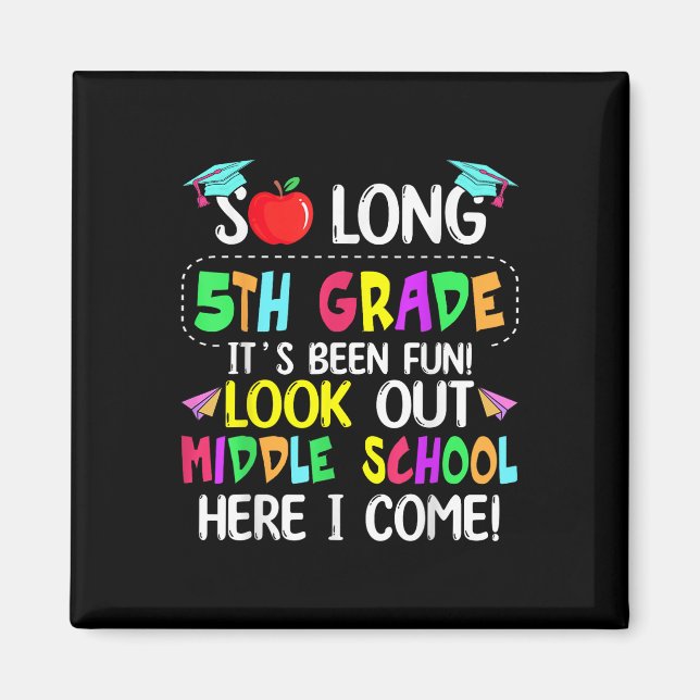 So Long 5th Grade Graduation Middle School Here I  Magnet (Front)
