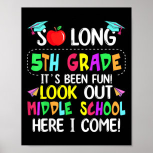 So Long 5th Grade Graduation Middle School Here I  Poster